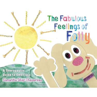 The Fabulous Feelings of Folly: A Therapeutic Guide to Emotions