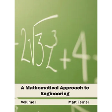 Mathematical Approach to Engineering: Volume I
