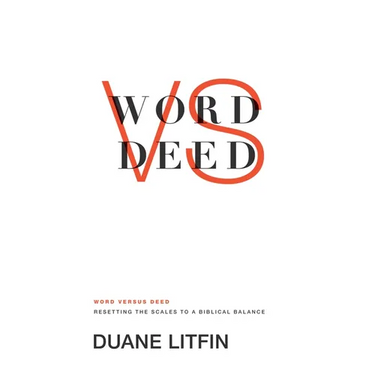 Word Versus Deed: Resetting the Scales to a Biblical Balance