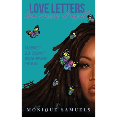 Love Letters from Versions of Myself: A Memoir of Self-Discovery, Transformation, & Healing