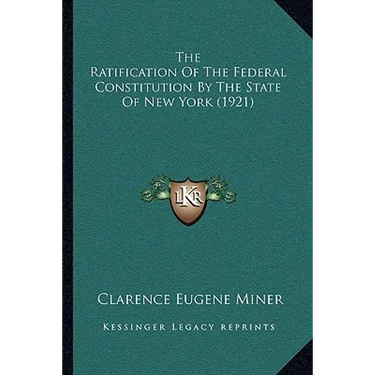 The Ratification Of The Federal Constitution By The State Of New York (1921)