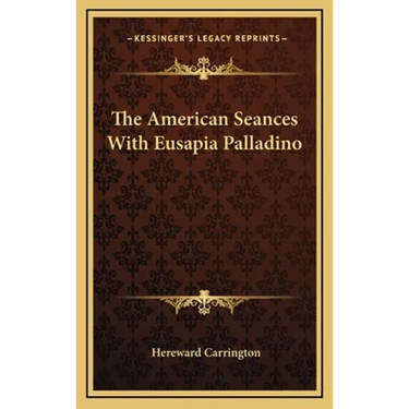 The American Seances With Eusapia Palladino