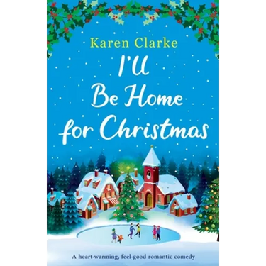 I'll Be Home for Christmas: A heartwarming feel good romantic comedy