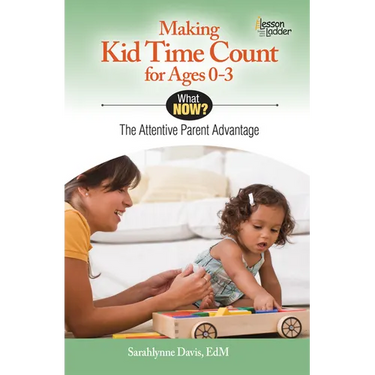 Making Kid Time Count for Ages 0-3: The Attentive Parent Advantage
