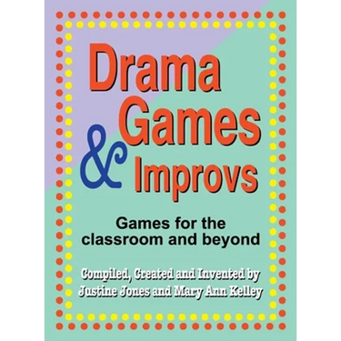 Drama Games and Improvs: Games for the Classroom and Beyond