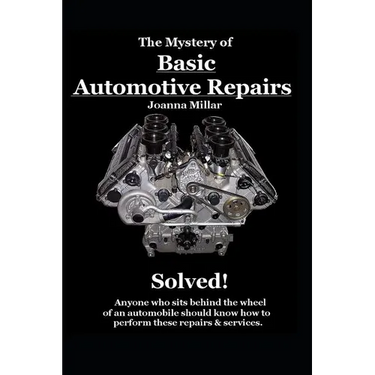 The Mystery of Basic Automotive Repairs - Solved!