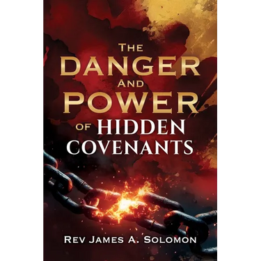 THE DANGER and POWER of HIDDEN COVENANTS