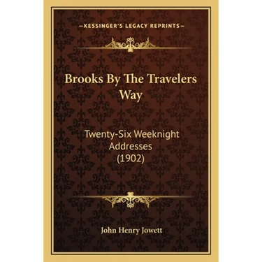 Brooks By The Travelers Way: Twenty-Six Weeknight Addresses (1902)