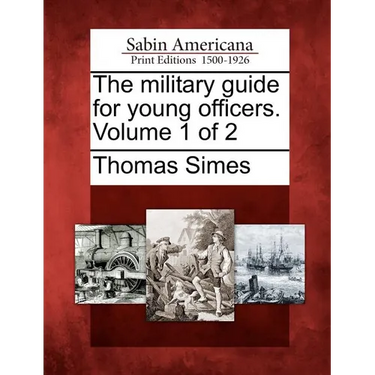 The Military Guide for Young Officers. Volume 1 of 2