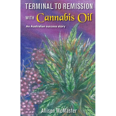 Terminal to Remission with Cannabis Oil: An Australian success story