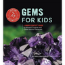 Gems for Kids: A Junior Scientist's Guide to Mineral Crystals and Other Natural Treasures