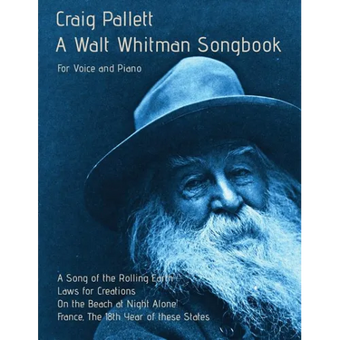 A Walt Whitman Songbook: A Song of the Rolling Earth for Voice and Piano