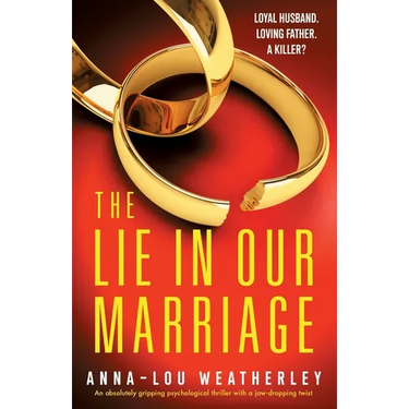 The Lie in Our Marriage: An absolutely gripping psychological thriller with a jaw-dropping twist