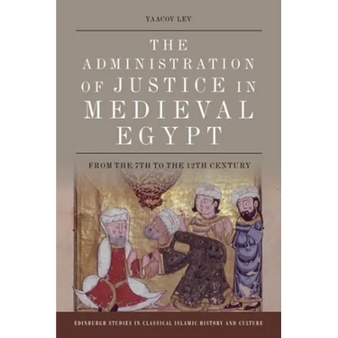 The Administration of Justice in Medieval Egypt: From the 7th to the 12th Century