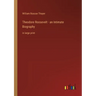 Theodore Roosevelt - an Intimate Biography: in large print