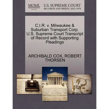 C.I.R. V. Milwaukee & Suburban Transport Corp. U.S. Supreme Court Transcript of Record with Supporting Pleadings