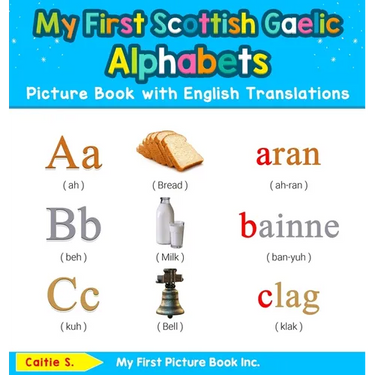 My First Scottish Gaelic Alphabets Picture Book with English Translations: Bilingual Early Learning & Easy Teaching Scottish Gaelic Books for Kids