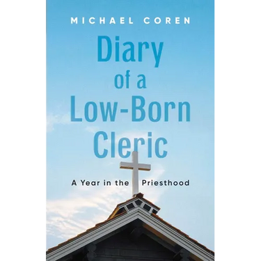 Diary of a Low-Born Cleric: A Year in the Priesthood