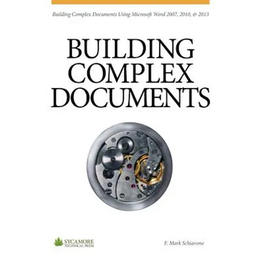 Building Complex Documents: Using Microsoft Word 2007, 2010, and 2013