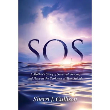 SOS: A Mother's Story of Survival, Rescue, and Hope in the Darkness of Teen Suicide