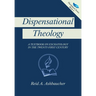 Dispensational Theology: A Textbook on Eschatology in the Twenty-First Century
