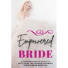 Empowered Bride: A Comprehensive Guide to Self-Care for Women Planning Their Dream Wedding
