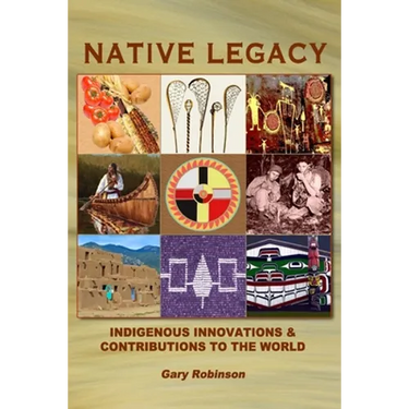 Native Legacy: Indigenous Innovations and Contributions to the World