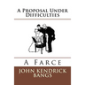 A Proposal Under Difficulties: A Farce