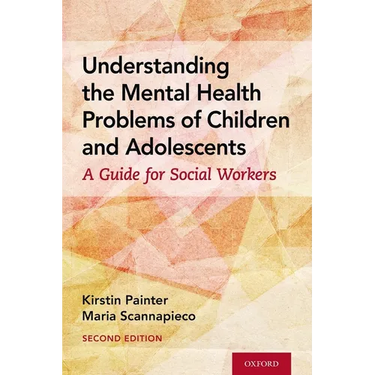 Understanding the Mental Health Problems of Children and Adolescents: A Guide for Social Workers