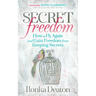 Secret Freedom: How to Fly Again and Gain Freedom from Keeping Secrets