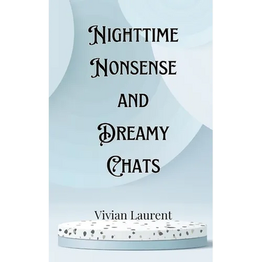 Nighttime Nonsense and Dreamy Chats