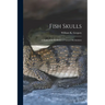 Fish Skulls; a Study of the Evolution of Natural Mechanisms