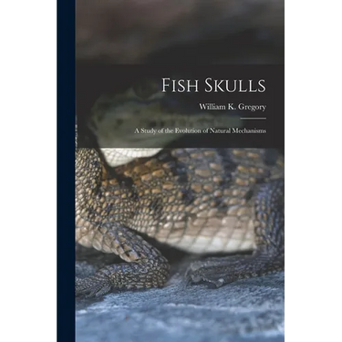 Fish Skulls; a Study of the Evolution of Natural Mechanisms