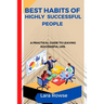 Best Habits of highly successful people: A practical guide to leaving a successful life