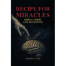 Recipe for Miracles, God vs. Logic and Reasoning