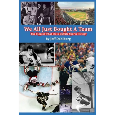 We All Just Bought A Team: The Biggest What-Ifs in Buffalo Sports History
