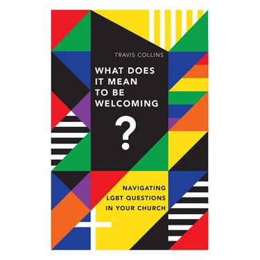 What Does It Mean to Be Welcoming?: Navigating LGBT Questions in Your Church