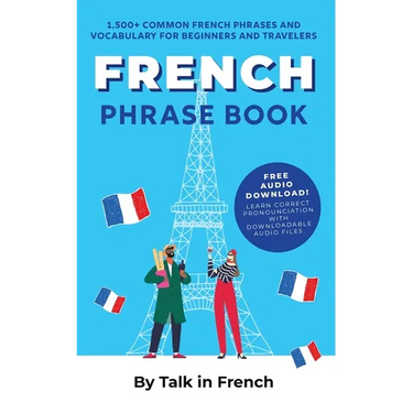 French Phrase Book: 1,500+ Common French Phrases and Vocabulary for Beginners and Travelers