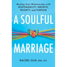 A Soulful Marriage: Healing Your Relationship with Responsibility, Growth, Priority, and Purpose