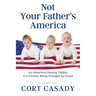 Not Your Father's America: An Adventure Raising Triplets in a Country Being Changed by Greed