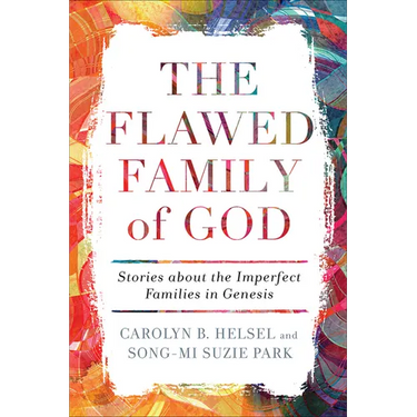 The Flawed Family of God: Stories about the Imperfect Families in Genesis