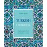 Turkish Cookbook: Exploring the Food of a Timeless Cuisine