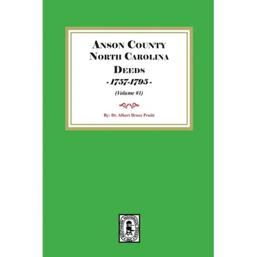 Anson County, North Carolina Deeds, 1757-1795. (Volume #1)