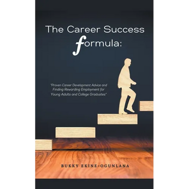 The Career Success Formula: Proven Career Development Advice and Finding Rewarding Employment for Young Adults and College Graduates
