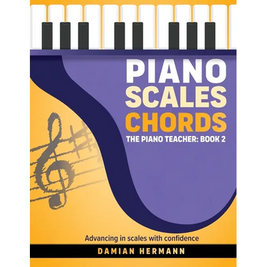 Piano Scales Chords: The Piano Teacher: Book 2 - Advancing in scales with confidence