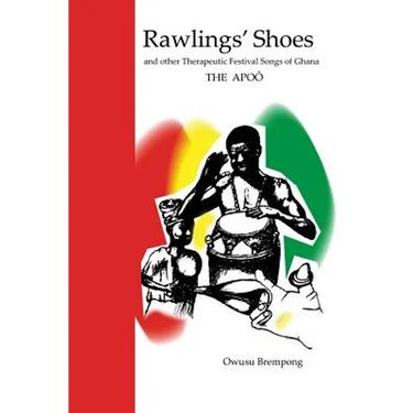 Rawlings' Shoes and other Therapeutic Festival Songs of Ghana