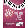 80 Piano Sheet Music for Beginners: Easy popular songs with video tutorials