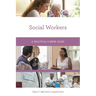 Social Workers: A Practical Career Guide