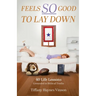 Feels SO Good to Lay Down: 40 Life Lessons Grounded in Biblical Truths