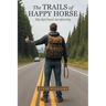 The Trails of Happy Horse: My Spiritual Awakening